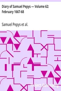 Diary of Samuel Pepys — Volume 62: February 1667-68