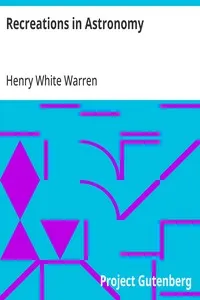 Recreations in Astronomy: With Directions for Practical Experiments and Telescopic Work