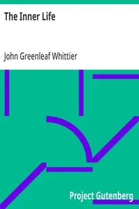 The Inner Life: Part 3 from The Works of John Greenleaf Whittier, Volume VII