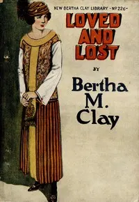 Loved and lost: or, A deadly secret
