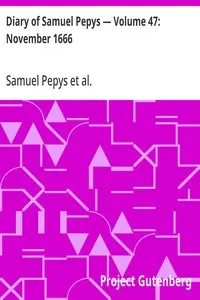 Diary of Samuel Pepys — Volume 47: November 1666