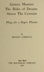 Granny Maumee; The rider of dreams; Simon the Cyrenian: Plays for a negro theater