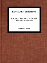 Three little Trippertrots: How they ran away and how they got back again