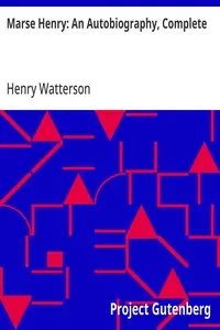 Marse Henry: An Autobiography, Complete