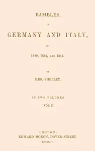 Rambles in Germany and Italy in 1840, 1842, and 1843, vol. 2 of 2