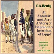 At Aboukir and Acre: A Story of Napoleon's Invasion of Egypt