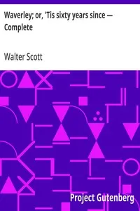 Waverley; or, 'Tis sixty years since — Complete