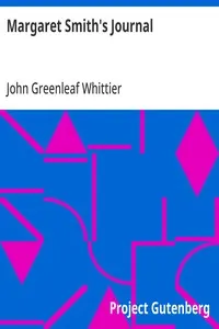 Margaret Smith's Journal: Part 1 from Volume V of The Works of John Greenleaf Whittier