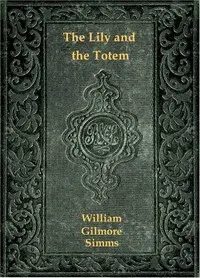 The Lily and the Totem; or, The Huguenots in Florida