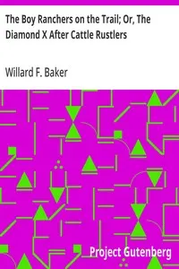 The Boy Ranchers on the Trail; Or, The Diamond X After Cattle Rustlers