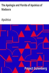 The Apologia and Florida of Apuleius of Madaura