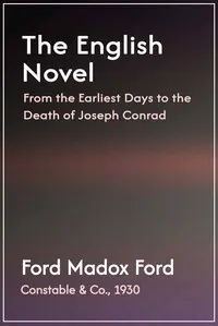 The English novel: From the earliest days to the death of Joseph Conrad