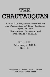 The Chautauquan, Vol. 03, February 1883: A Monthly Magazine Devoted to the Promotion of True Culture.; Organ of the Chautauqua Literary and Scientific Circle.