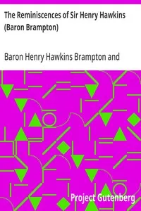 The Reminiscences of Sir Henry Hawkins (Baron Brampton)