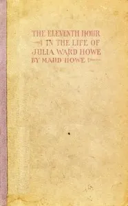 The eleventh hour in the life of Julia Ward Howe