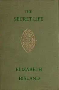 The Secret Life: Being the Book of a Heretic