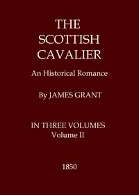 The Scottish Cavalier: An Historical Romance, Volume 2 (of 3)