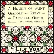 A Homily of Saint Gregory the Great On the Pastoral Office