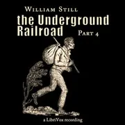 The Underground Railroad, Part 4