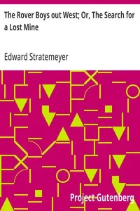 The Rover Boys out West; Or, The Search for a Lost Mine