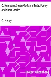 O. Henryana: Seven Odds and Ends, Poetry and Short Stories