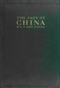 The face of China : $b Travels in east, north, central and western China