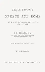 The mythology of Greece and Rome, with special reference to its use in art