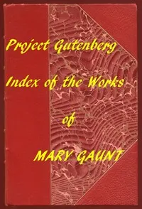 Index for Works of Mary Gaunt: Hyperlinks to All Chapters of All Individual Ebooks