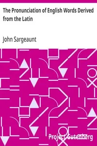 The Pronunciation of English Words Derived from the Latin: Society for Pure English Tract 4