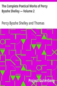 The Complete Poetical Works of Percy Bysshe Shelley — Volume 2