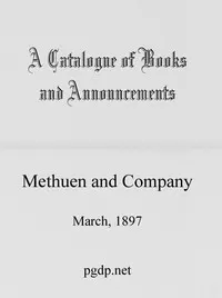 A Catalogue of Books and Announcements of Methuen and Company, March 1897