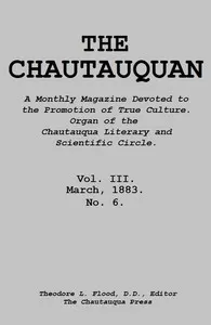 The Chautauquan, Vol. 03, March 1883: A Monthly Magazine Devoted to the Promotion of True Culture.; Organ of the Chautauqua Literary and Scientific Circle.