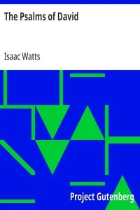 The Psalms of David: Imitated in the Language of the New Testament and Applied to the Christian State and Worship