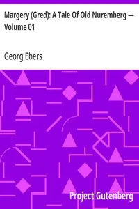 Margery (Gred): A Tale Of Old Nuremberg — Volume 01