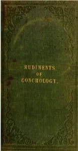Rudiments of Conchology: Intended as a familiar introduction to the science.