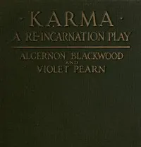 Karma: A Re-incarnation Play: In Prologue, Epilogue & Three Acts