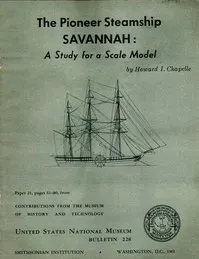 The Pioneer Steamship Savannah: A Study for a Scale Model: United States National Museum Bulletin 228, 1961, pages 61-80