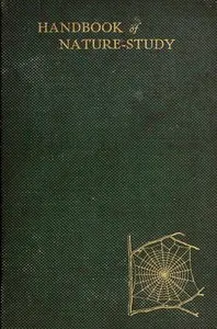 Handbook of nature-study for teachers and parents: Based on the Cornell nature-study leaflets, with much additional material and many new illustrations