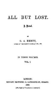 All But Lost: A Novel. Vol. 1 of 3
