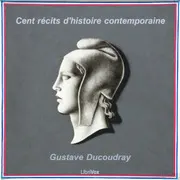 Cent récits d'histoire contemporaine