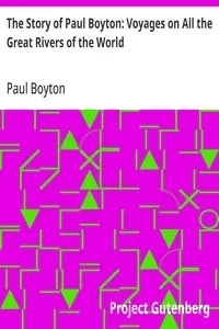 The Story of Paul Boyton: Voyages on All the Great Rivers of the World
