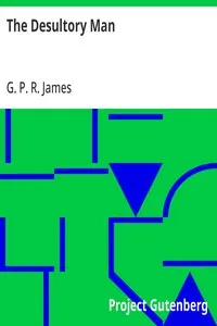 The Desultory Man: Collection of Ancient and Modern British Novels and Romances. Vol. CXLVII.