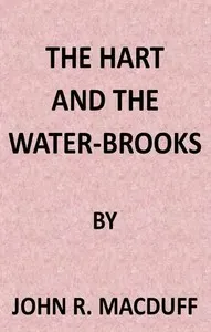 The Hart and the Water-Brooks: a practical exposition of the forty-second Psalm.