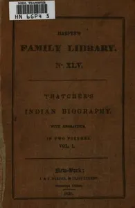 Indian Biography; Vol. 1 (of 2): Or, An Historical Account of Those Individuals Who Have Been Distinguished among the North American Natives as Orators, Warriors, Statesmen, and Other Remarkable Characters