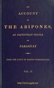An Account of the Abipones, an Equestrian People of Paraguay, (2 of 3)