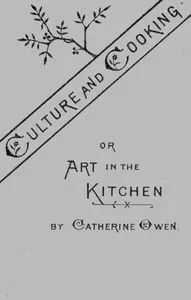 Culture and Cooking; Or, Art in the Kitchen