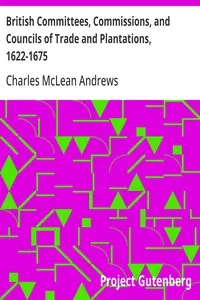 British Committees, Commissions, and Councils of Trade and Plantations, 1622-1675
