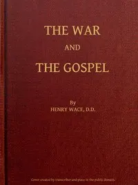 The War and the Gospel: Sermons and Addresses During the Present War