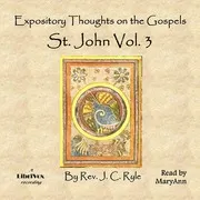 Expository Thoughts on the Gospels - St. John Vol. 3