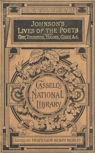 Lives of the English Poets: Gay, Thomson, Young, Gray, &c.